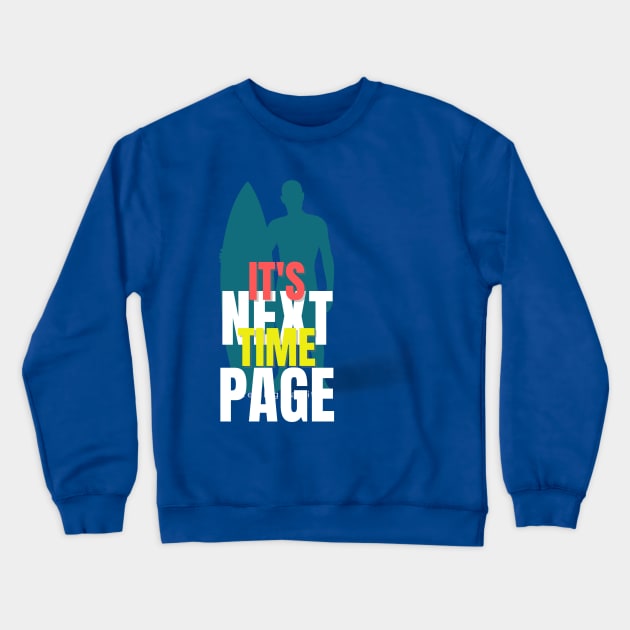I'Ts Time For Surfing Next Page Crewneck Sweatshirt by Adam4you